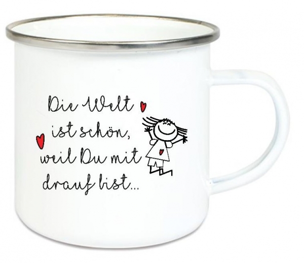 ♥ Tasse Emailletasse Die Welt ist schön weil du drauf bist  ..., Dankeschön, Geburtstag, Muttertag, Vatertag, Abschied, Jubiläum, Geschenk, Becher von Lüttentüddel